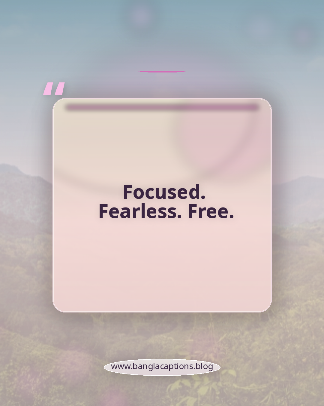 Focused. Fearless. Free. - ছেলেদের প্রোফাইল পিক ক্যাপশন ইংরেজি