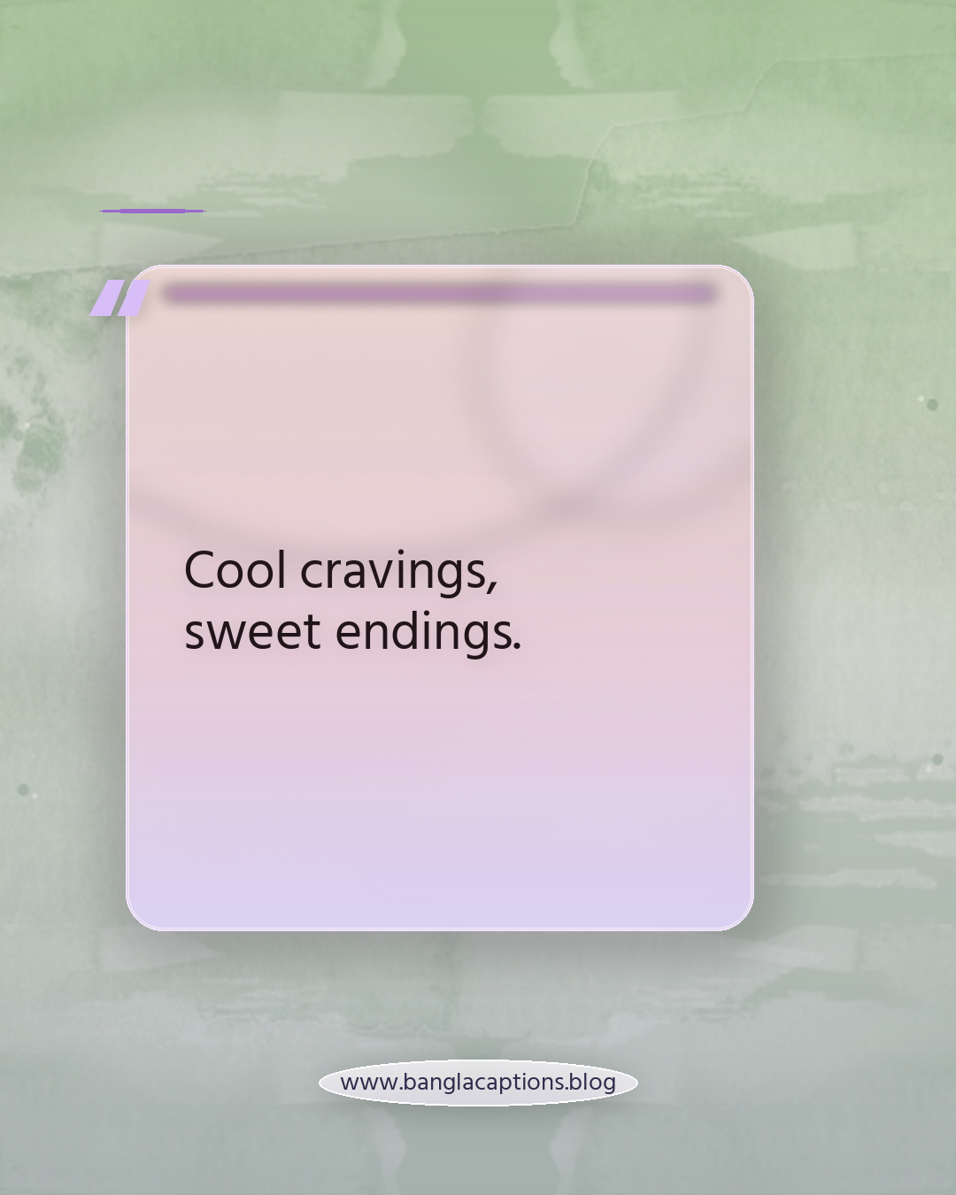 Cool cravings, sweet endings. - ice cream caption bangla