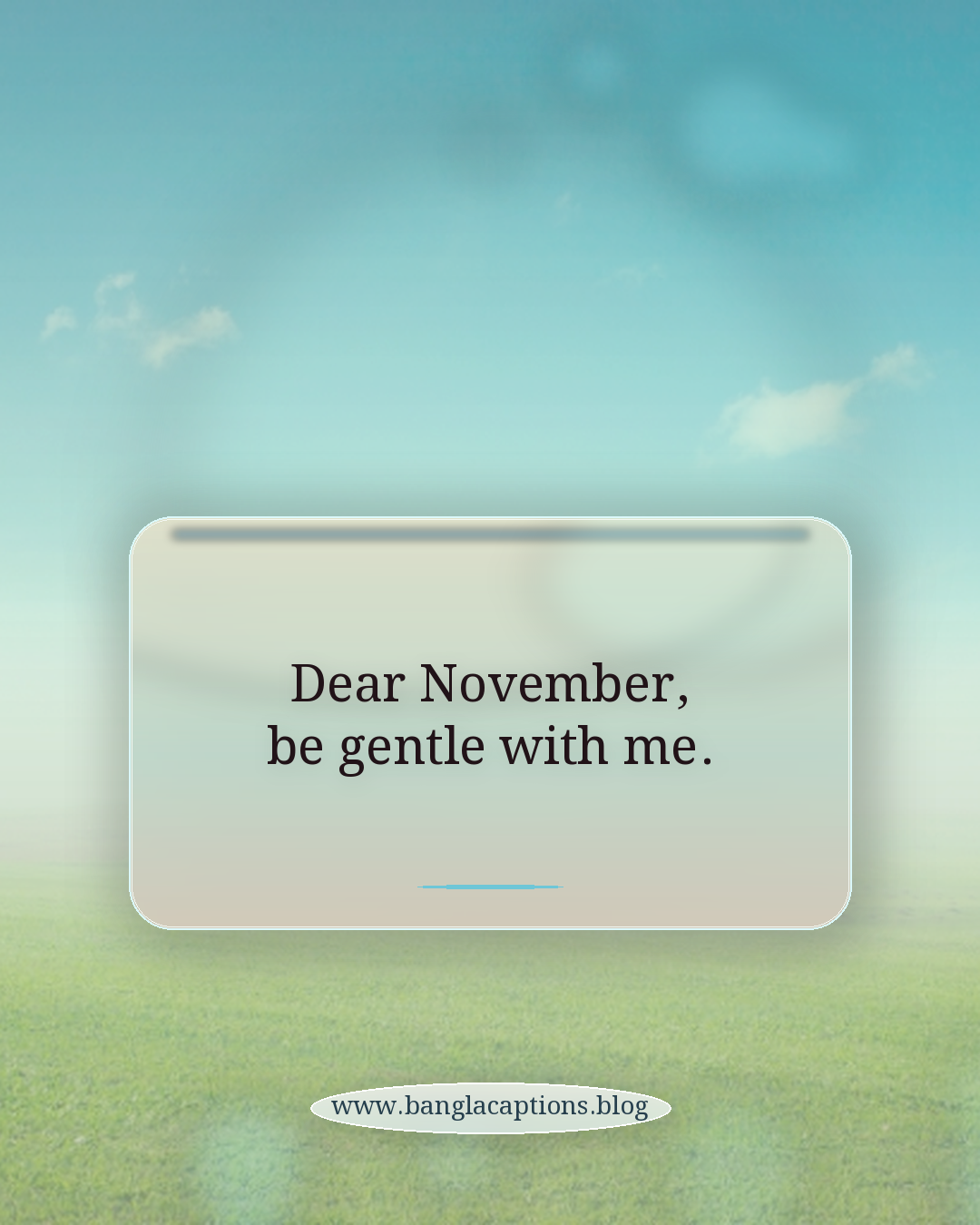 Dear November, be gentle with me. - november caption bangla