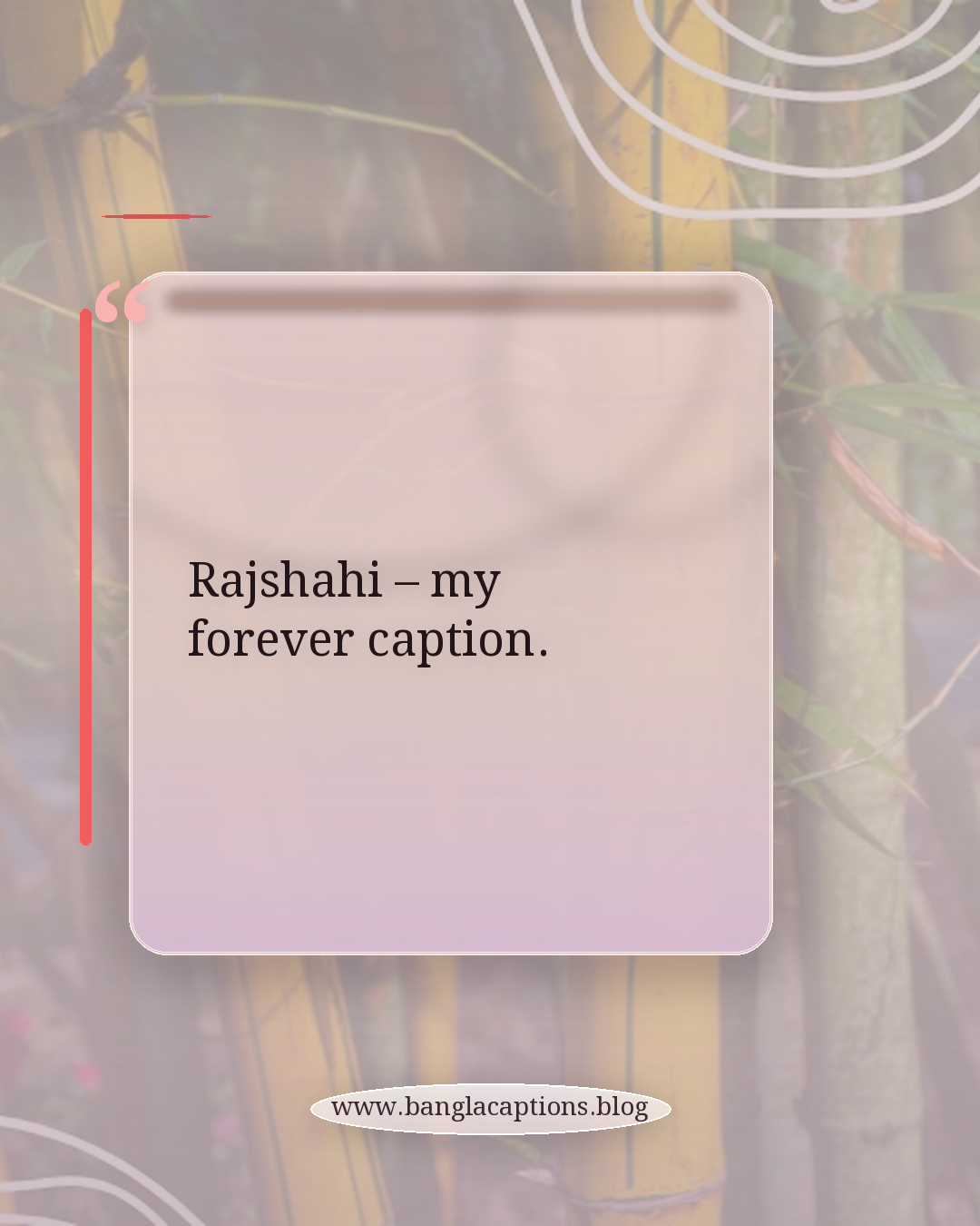 Rajshahi – my forever caption. - রাজশাহী caption