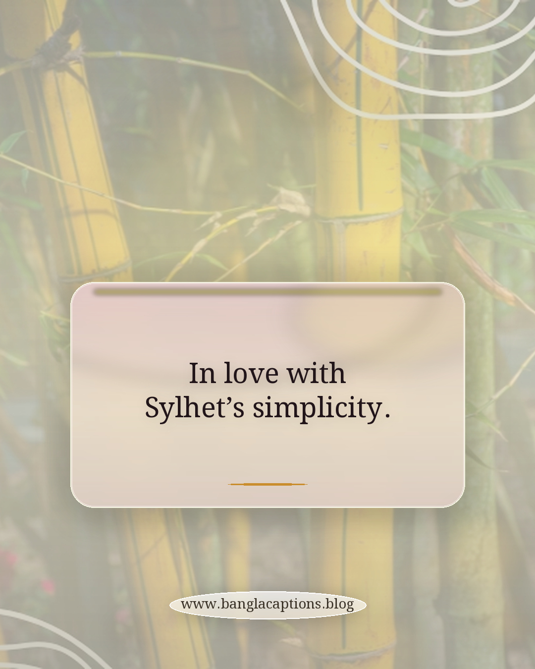 In love with Sylhet’s simplicity. - Sylhet caption bangla